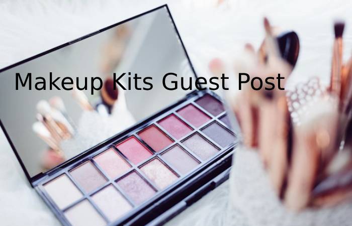 Makeup Kits Guest Post